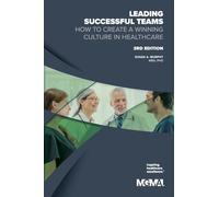 Leading Successful Teams How to Create a Winning Culture in Healthcare 3rd Edition