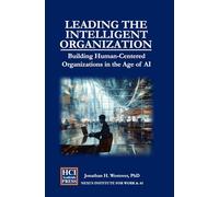 Leading the Intelligent Organization: Building Human-Centered Organizations in the Age of AI: 5 (HCI Innovation Studies)