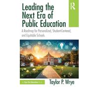 Leading the Next Era of Public Education: A Roadmap for Personalized, Student-Centered, and Equitable Schools