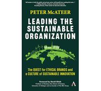Leading the Sustainable Organization: The Quest for Ethical Brands and a Culture of Sustainable Innovation: 1 (Anthem Environment and Sustainability Initiative)
