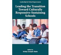Leading the Transition toward Culturally Responsive-Sustaining Schools (Leadership for School Improvement)