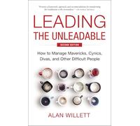 Leading the Unleadable – Cómo gestionar mavericks y personas difíciles – Segunda edición