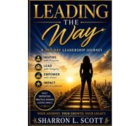 Leading the Way: 365 Motivational Moments for Healthcare Leaders Leading with Purpose, Excellence, and Heart