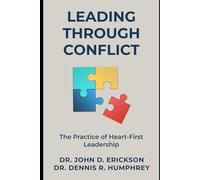 Leading Through Conflict: The Practice of Heart First Leadership