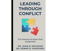 Leading Through Conflict: The Practice of Heart First Leadership
