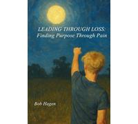 Leading Through Loss: Finding Purpose Through Pain