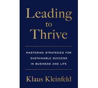 Leading to Thrive: Mastering Strategies for Sustainable Success in Business and Life