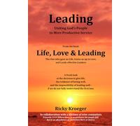 Leading - Uniting God's People to More Productive Service: From the Book Life, Love & Leading: 4 (Life, Love & Leading: The One who gave us Life, trains us up in Love, and Leads effective Leaders)