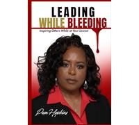 Leading While Bleeding: Inspiring Others While at Your Lowest