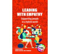 Leading with Empathy: Supporting People in a Hybrid World (Business in Mind)