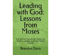 Leading with God: Lessons from Moses: Full Sermon Manuscript Edition for Pastors, Leaders, and Faith-Based Growth (Soul of a Soldier Leadership Series)