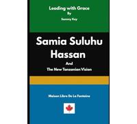 Leading with Grace: Samia Suluhu Hassan and the New Tanzanian Vision