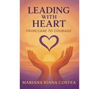 Leading With Heart: From Care To Courage