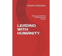 LEADING WITH HUMANITY: Balancing the Roles of Principal and Person