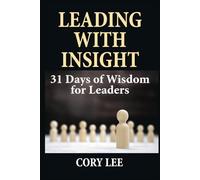 Leading with Insight: 31 Days of Wisdom for Leaders