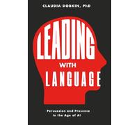 Leading With Language: Persusasion and Presence in the Age of AI