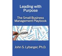 Leading with Purpose: The Small Business Management Playbook