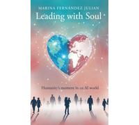 Leading with Soul: Humanity’s moment in an AI world