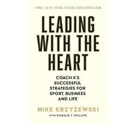 Leading with the Heart: Coach K's Successful Strategies for Sport, Business and Life