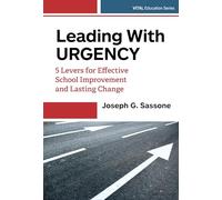 Leading with Urgency: 5 Levers for Effective School Improvement and Lasting Change (VITAL Education Series)