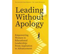 Leading Without Apology: Empowering Women in Educational Leadership, from Aspiration to Advancement