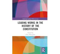 Leading Works in the History of the Constitution (Analysing Leading Works in Law)