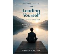 Leading yourself: Awareness in action (The PURE Approach)