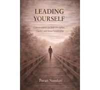 LEADING YOURSELF: Conversations on Self-Discipline, Clarity, and Inner Leadership (The LeaderInMe Series)