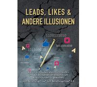 Leads, Likes und andere Illusionen: Vom BeziehungsFlow zum BeziehungsFlow 2.0