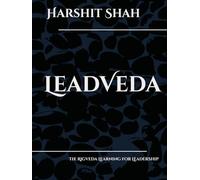 LeadVeda: The Rigveda Learning for Leadership (The RigVeda Leadership)