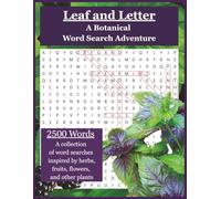 Leaf and Letter, A Botanical Word Search Adventure: Word Searches with Easy to Read Print about Herbs, Flowers, Fungi, Other Plants and Plant Features ... Gardeners, Plant Lovers and Herb Enthusiasts
