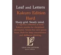 Leaf and Letters Kakuro Hard: A calm, screen free logic puzzle book for precise, disciplined solving (Leaf and Letters Quiet Press)
