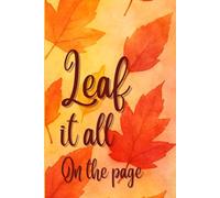 Leaf it all on the page: Autumnal/ Fall themed note book for all