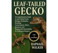 LEAF-TAILED GECKO: A Comprehensive Guide to Leaf-Tailed Gecko Biology, Husbandry, Breeding, Conservation, Ethics, Research, and Responsible Stewardship for Dedicated Keepers