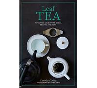 Leaf Tea: Infusions, Cold Brews, Sodas, Frappes and More