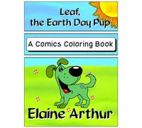Leaf, the Earth Day Pup: A Comics Coloring Book (The Pups Collection)