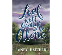 Leaf Well Enough Alone: A Single Guardian Small-Town Romance: 5 (Kirby Falls)