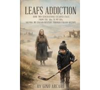 Leafs Addiction: How two generations escaped Italy. From the '60s to my 60s. Solving my Italian mystery through Italian history.