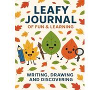 Leafy Journal of Fun & Learning: Writing, Drawing and Discovering