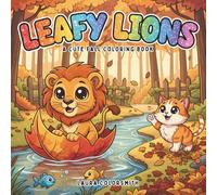 Leafy Lions - A Cute Fall Coloring Book: Adorable Lion Coloring Pages with Rustic Autumn Scenes (Coloring book of Autumn)