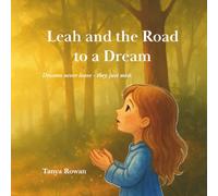 Leah and the Road to a Dream: Dreams never leave - they just wait. (Bedtime Stories with Leah)