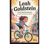 LEAH GOLDSTEIN: The Girl Who Never Gave Up - Her Story and Journey to Victory