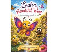 Leah's Beautiful Wing: A Story About Friendship, Courage, and Being Wonderfully You