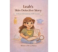 Leah's Skin Detective Story: A Brave Girl's Journey with Eczema