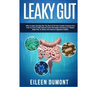 Leaky Gut: Complete Beginners Guide To Leaky Gut: 1 (Alternative remedies)
