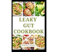 LEAKY GUT COOKBOOK: Wholesome Nutritious Meals for Digestive Support