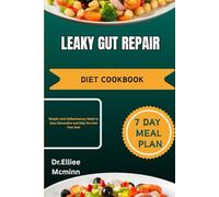LEAKY GUT REPAIR DIET COOKBOOK: Simple, Anti-Inflammatory Meals to Ease Discomfort and Help You Feel Your Best