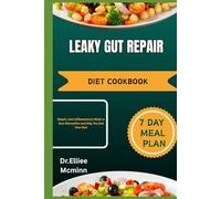 LEAKY GUT REPAIR DIET COOKBOOK: Simple, Anti-Inflammatory Meals to Ease Discomfort and Help You Feel Your Best