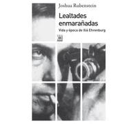Lealtades enmarañadas. Vida y época de Iliá Ehrenbug | Joshua Rubenstein