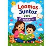 Leamos Juntos para Principiantes: Historias simples y divertidas para pequeños lectores que comienzan a aprender español